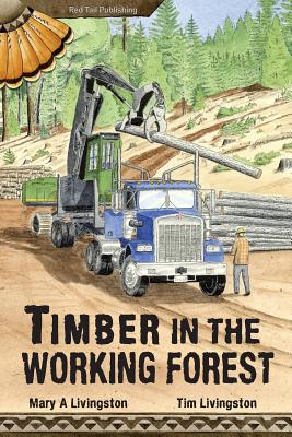 Timber in the Working Forest - Livingston, Mary a