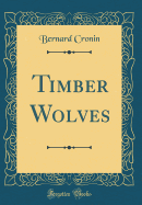 Timber Wolves (Classic Reprint)