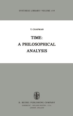 Time: A Philosophical Analysis - Chapman, T (Editor)