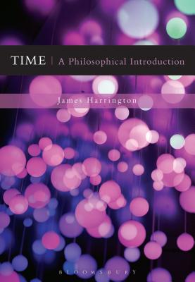 Time: A Philosophical Introduction - Harrington, James