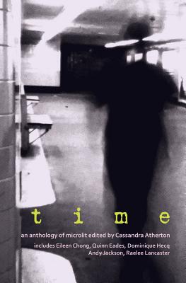 Time: An anthology of microliterature - Atherton, Cassandra (Editor)