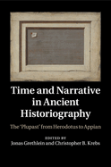 Time and Narrative in Ancient Historiography: The 'Plupast' from Herodotus to Appian