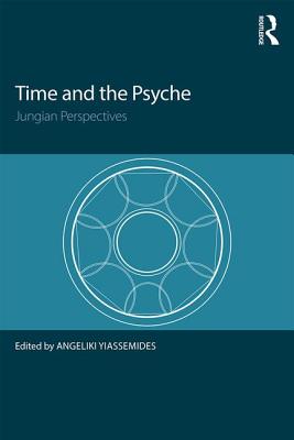 Time and the Psyche: Jungian Perspectives - Yiassemides, Angeliki (Editor)