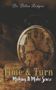 Time and Turn: Making It Make Sense