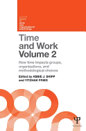 Time and Work, Volume 2: How Time Impacts Groups, Organizations, and Methodological Choices