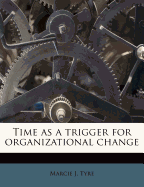 Time as a Trigger for Organizational Change