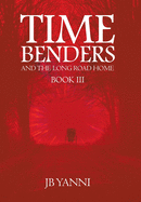 Time Benders and the Long Road Home: Book Iii