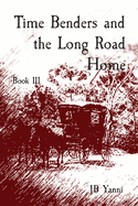 Time Benders and the Long Road Home: Book III