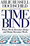 Time Bind - Hochschild, Arlie Russell, and Ehrenreich, Barbara (Editor), and Kay, Shara (Editor)