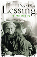 Time Bites: Views and Reviews - Lessing, Doris May