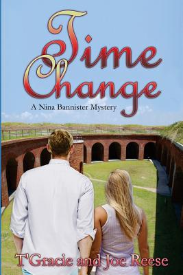 Time Change: A Nina Bannister Mystery - Reese, Joe, and Reese, T'Gracie