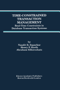 Time-Constrained Transaction Management: Real-Time Constraints in Database Transaction Systems
