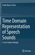 Time Domain Representation of Speech Sounds: A Case Study in Bangla