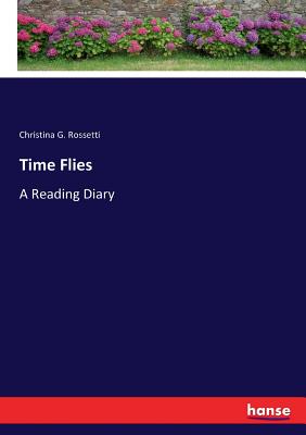 Time Flies: A Reading Diary - Rossetti, Christina G