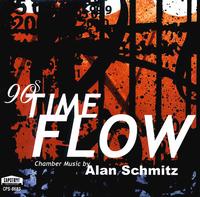 Time Flow: Chamber Music by Alan Schmitz - David Rachor (bassoon); Lee Schmitz (piano); Leslie Morgan (soprano); Leslie Perna (viola); Robin Guy (piano);...