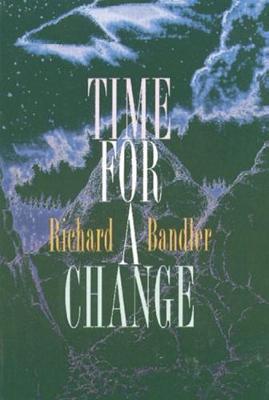 Time for a Change - Bandler, Richard, Dr.