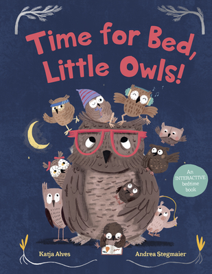 Time for Bed, Little Owls!: An Interactive Bedtime Book - Alves, Katja, and Lawson, Polly (Translated by)