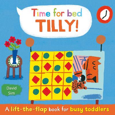 Time for Bed, Tilly!: A lift-the-flap book for toddlers - 