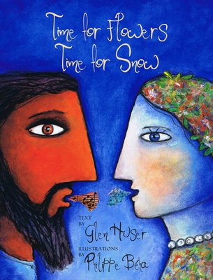Time for Flowers, Time for Snow: A Retelling of the Legend of Demeter and Persephone - Huser, Glen, and B?ha, Phillippe (Illustrator), and Georgantelis, Giannis (Composer)