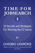 Time for Jobsearch 1: 10 Secrets and Strategies for Winning the CV Game