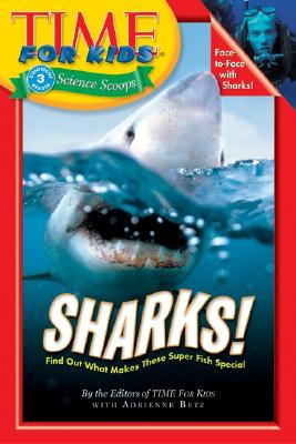 Time for Kids: Sharks! - Betz, Adrienne, and Time Magazine, and Time for Kids Magazine