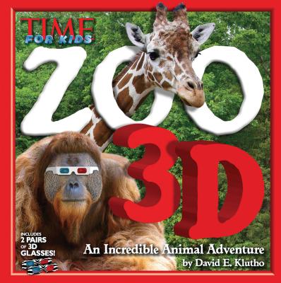 TIME for Kids Zoo 3D: An Incredible Animal Kingdom - Editors of TIME for Kids Magazine (Editor)