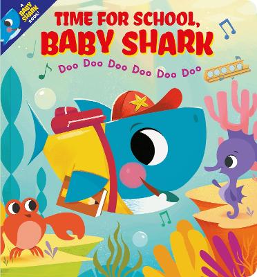 Time for School, Baby Shark! Doo Doo Doo Doo Doo Doo (BB) - Scholastic Inc