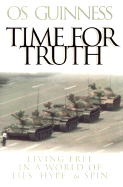 Time for Truth: Living Free in a World of Lies, Hype and Sin - Guinness, Os