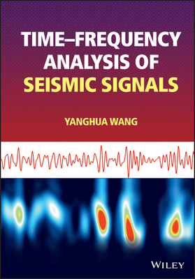 Time-frequency Analysis of Seismic Signals - Wang, Yanghua