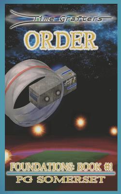 Time Grafters Book 3: Order: Foundations: Book One - Sparrow, K, and Somerset, Pg