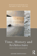 Time, History and Architecture: Essays on Critical Historiography