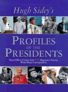 Time: Hugh Sidey Profiles the Presidents: From FDR to Clinton with Time Magazine's Veteran White House Correspondent