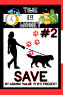 Time is Money #2: Save By Adding Value in the Present