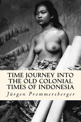 Time Journey into the old Colonial Times of Indonesia: Top-less women of Bali, Sumatra and Borneo in their daily work - Prommersberger, Jurgen