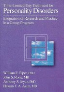 Time-Limited Day Treatment for Personality Disorders: Integration of Research & Practice in a Group Program - Piper, William E, PhD, and Rosie, John S, M.D., and Azim, Hassan F A, MB