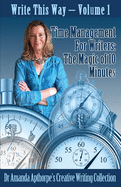 Time Management for Writers: The Magic Of 10 Minutes