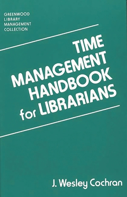 Time Management Handbook for Librarians - Cochran, J Wesley