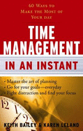 Time Management in an Instant: 60 Ways to Make the Most of Your Day