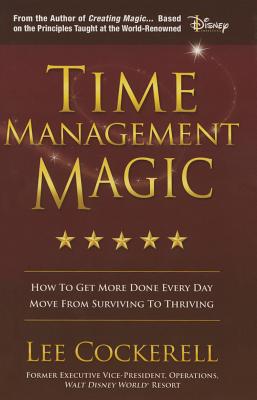Time Management Magic: How to Get More Done Everyday - Cockerell, Lee