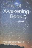 Time of Awakening: Book 5 Part 1