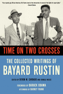 Time on Two Crosses: The Collected Writings of Bayard Rustin