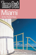 Time Out Miami: And the Florida Keys