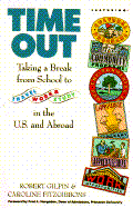 Time Out: Taking a Break from School, to Travel, Work, and Study in the U.S. and Abroad - Gilpin, Robert, and Fitzgibbons, Caroline