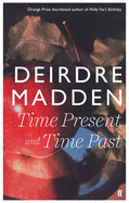 Time Present and Time Past - Madden, Deirdre