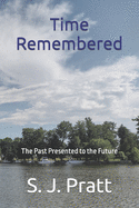 Time Remembered: The Past Presented to the Future