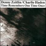 Time Remembers One Time Once - Denny Zeitlin/Charlie Haden