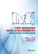 Time-Resolved Mass Spectrometry: From Concept to Applications
