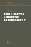 Time-Resolved Vibrational Spectroscopy V: Proceedings of the 5th International Conference on Time-Resolved Vibrational Spectroscopy, Tokyo, Japan, June 3-7, 1991