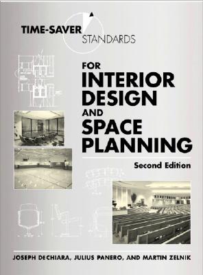 Time-Saver Standards for Interior Design and Space Planning, Second Edition - Dechiara, Joseph, and Panero, Julius, and Zelnik, Martin