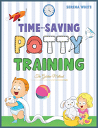 Time-Saving Potty Training: The Golden Method Potty Train Your Little Boys and Girls in less Then 3 Days the Stress-Free Guide You Are Waiting For